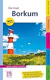 Borkum: Die Nordseeinsel entdecken und erleben. Ein illustriertes Reisehandbuch: Sighseeing auf Borkum - Wunderwelt Wattenmeer - Sport und Strandleben